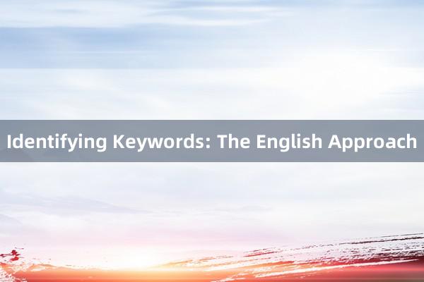 Identifying Keywords: The English Approach